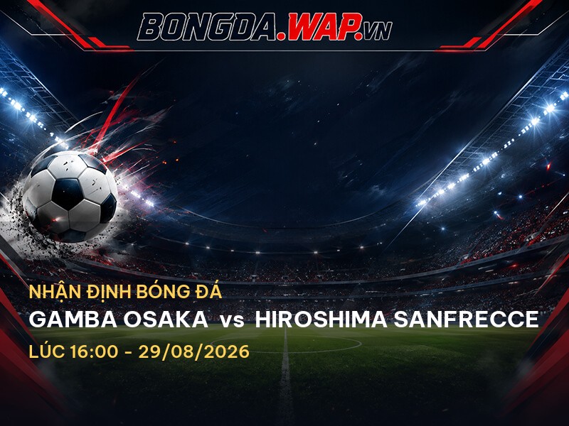 Bongdawap nhận định: Gamba Osaka vs Hiroshima Sanfrecce