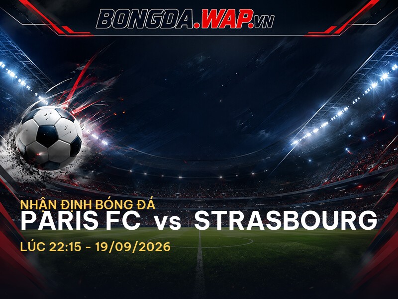 Nhận Định Trận Đấu Paris FC vs Strasbourg